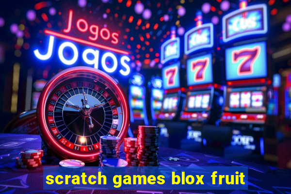 scratch games blox fruit